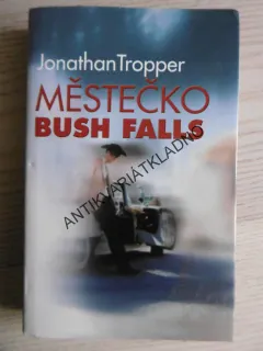 MĚSTEČKO BUSH FALLS, JONATHAN TROPPER, **an