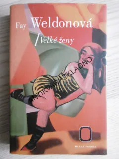 VELKÉ ŽENY, FAY WELDONOVÁ, **an