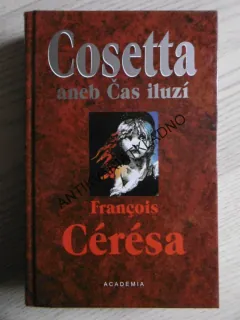 COSETTA ANEB ČAS ILUZÍ, FRANCOIS CÉRÉSA, **an