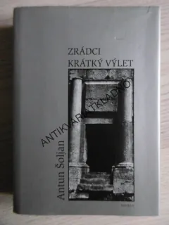 ZRÁDCI, KRÁTKÝ VÝLET, ANTUN ŠOLJAN, **an