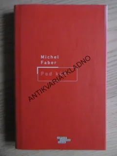 POD KŮŽÍ, MICHEL FABER, **an