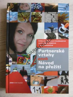 PARTNERSKÉ VZTAHY ANEB NÁVOD NA PŘEŽITÍ, ŠÁRKA KUBLEKOVÁ-VOLEMANOVÁ, ALEXANDRA VEBROVÁ, ALENA DERZSIOVÁ, **an