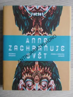 ANNA ZACHRAŇUJE SVĚT, PŘÍBĚH Z RÝŽOVÝCH OSTROVŮ, MICHAELA ŠTĚCHOVÁ, **an