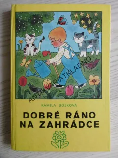 DOBRÉ RÁNO NA ZAHRÁDCE, KAMILA SOJKOVÁ, **an