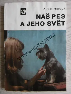 NÁŠ PES A JEHO SVĚT, ALOIS MIKULA, **an