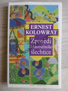 ZPOVĚDI LEHKOVÁŽNÉHO ŠLECHTICE, ERNEST KOLOWRAT, **an