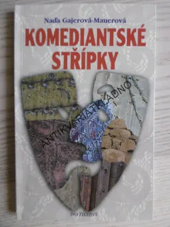 KOMEDIANTSKÉ STŘÍPKY, NAĎA GAJEROVÁ-MAUEROVÁ, **an