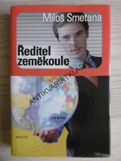 ŘEDITEL ZEMĚKOULE, MILOŠ SMETANA, **an