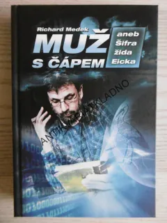 MUŽ S ČÁPEM ANEB ŠIFRA ŽIDA EICKA, RICHARD MEDEK, **an