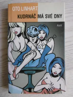KUDRNÁČ MÁ SVÉ DNY, OTO LINHART, **an