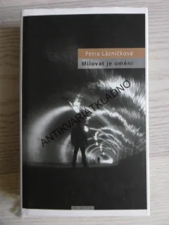 MILOVAT JE UMĚNÍ, PETRA LÁZNIČKOVÁ, **an