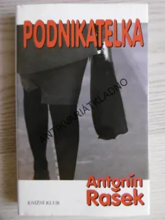 PODNIKATELKA, ANTONÍN RAŠEK, **an