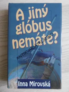 A JINÝ GLÓBUS NEMÁTE?, INNA MIROVSKÁ, **an