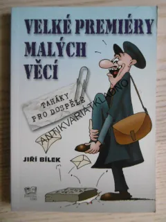 VELKÉ PREMIÉRY MALÝCH VĚCÍ, TAHÁKY PRO DOSPĚLÉ, JIŘÍ BÍLEK, **an