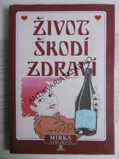 ŽIVOT ŠKODÍ ZDRAVÍ, MIRKA VERČÁKOVÁ, **an