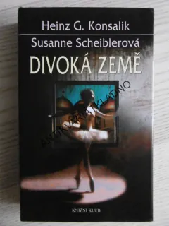 DIVOKÁ ZEMĚ, HEINZ G. KONSALIK, SUSANNE SCHEIBLEROVÁ, **an