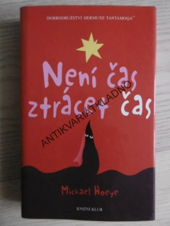 NENÍ ČAS ZTRÁCET ČAS, MICHAEL HOEYE, **an
