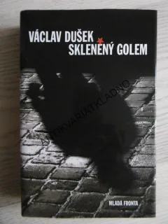 SKLENĚNÝ GOLEM, VÁCLAV DUŠEK, **an