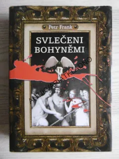 SVLEČENI BOHYNĚMI, PETR FRANK, **an