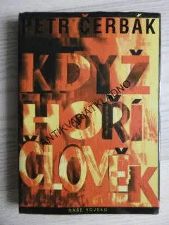 KDYŽ HOŘÍ ČLOVĚK, PETR ČERBÁK, **an