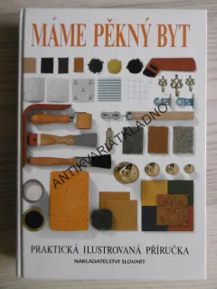 MÁME PĚKNÝ BYT, PRAKTICKÁ ILUSTROVANÁ PŘÍRUČKA, **an
