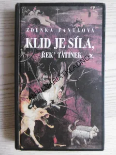KLID JE SÍLA, ŘEK´ TATÍNEK, ZDENKA FANTLOVÁ,