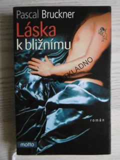 LÁSKA K BLIŽNÍMU, PASCAL BRUCKNER, **an