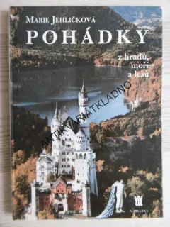 POHÁDKY Z HRADŮ, MOŘÍ A LESŮ, MARIE JEHLIČKOVÁ, **an