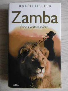 ZAMBA - ŽIVOT S KRÁLEM ZVÍŘAT, RALPH HELFER, **an