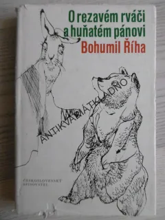 O REZAVÉM RVÁČI A HUŇATÉM PÁNOVI, BOHUMIL ŘÍHA, **an