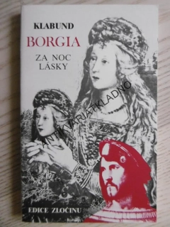 ZA NOC LÁSKY, KLABUND, BORGIA, EDICE ZLOČINU,   **an