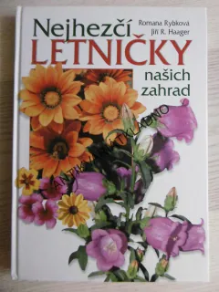 NEJHEZČÍ LETNIČKY NAŠICH ZAHRAD, ROMANA RYBKOVÁ, JIŘÍ R. HAAGER, **an