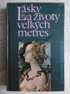 LÁSKY A ŽIVOTY VELKÝCH METRES, HEMANN SCHREIBER, **an