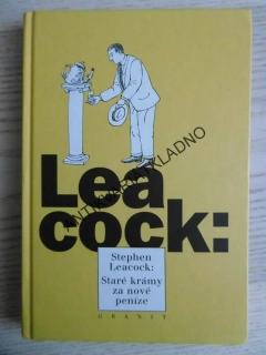 STARÉ KRÁMY ZA NOVÉ PENÍZE, STEPHEN LEACOCK, **an