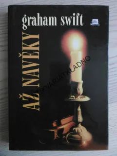 AŽ NAVĚKY, GRAHAM SWIFT, **an