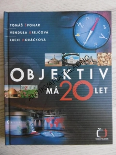 OBJEKTIV MÁ 20 LET, ŠPONAR, KREJČOVÁ, HORÁČKOVÁ, **an