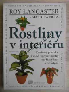ROSTLINY V INTERIÉRU, ROY LANCASTER, MATTHEW BIGGS, **an