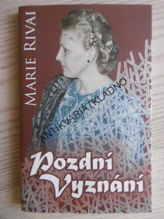 POZDNÍ VYZNÁNÍ, MARIE RIVAL, **an