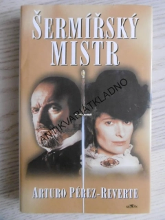 ŠERMÍŘSKÝ MISTR, ARTURO PÉREZ-REVERTE, **an
