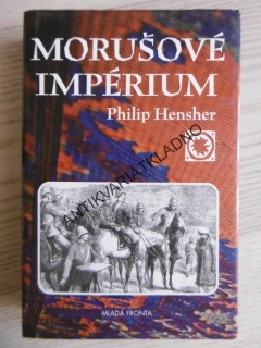 MORUŠOVÉ IMPÉRIUM, PHILIP HENSHER, **an