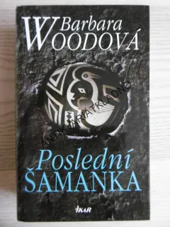 POSLEDNÍ ŠAMANKA, BARBARA WOODOVÁ, **an