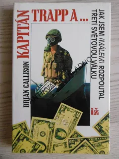 KAPITÁN TRAPP A..., JAK JSEM (MÁLEM) ROZPOUTAL TŘETÍ SVĚTOVOU VÁLKU, BRIAN CALLISON, **an 