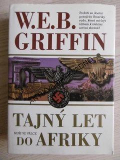 TAJNÝ LET DO AFRIKY, W. E. B. GRIFFIN, **an
