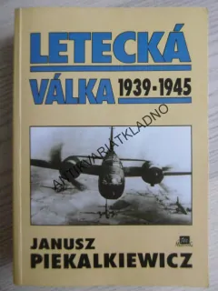 LETECKÁ VÁLKA, 1939 - 1945, JANUSZ PIEKALKIEWICZ, **an