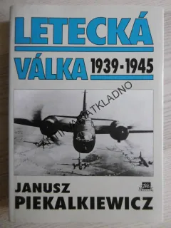 LETECKÁ VÁLKA, 1939 - 1945, JANUSZ PIEKALKIEWICZ, **an