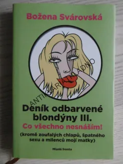 DENÍK ODBARVENÉ BLONDÝNY III., CO VŠECHNO NESNÁŠÍM!, BOŽENA SVÁROVSKÁ, **an