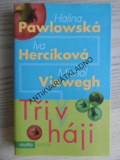TŘI V HÁJI, HALINA PAWLOWSKÁ, IVA HERCÍKOVÁ, MICHAL VIEWEGH, **an