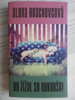 DO ŽÍŽAL SE NEKOUŠE!, ALENA HRACHOVCOVÁ, **an