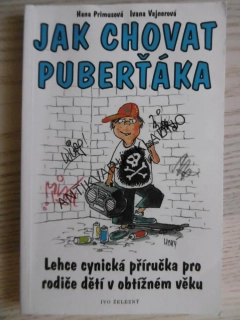 JAK CHOVAT PUBERŤÁKA, HANA PRIMUSOVÁ, IVANA VAJNEROVÁ, **an