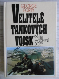 VELITELÉ TANKOVÝCH VOJSK, GEORGE FORTY, **an